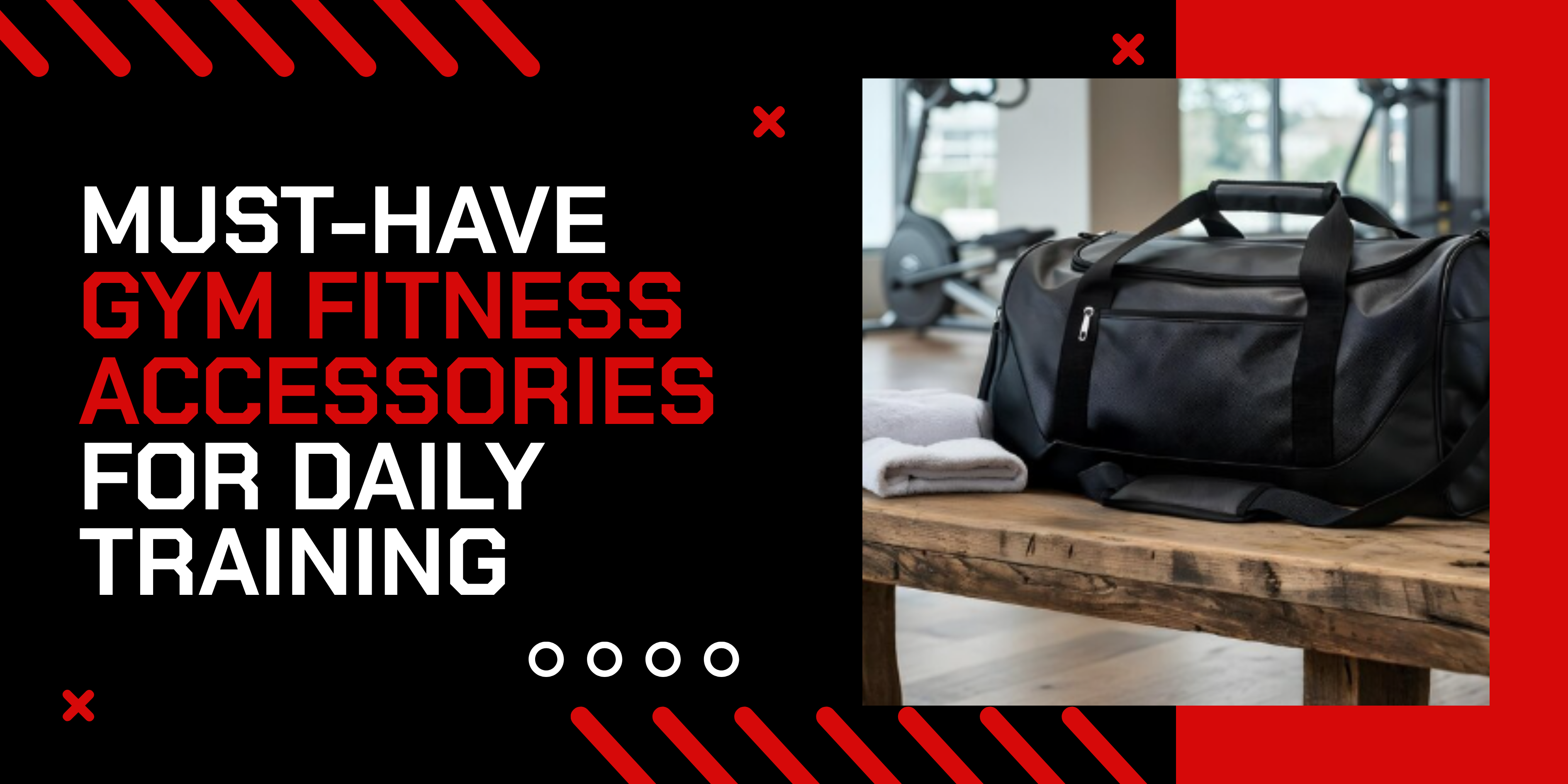 Must-Have Gym Fitness Accessories for Daily Training